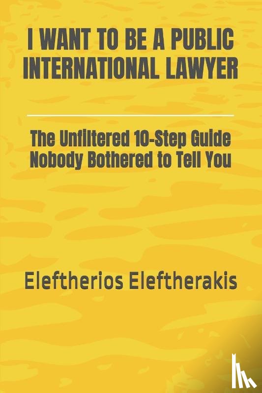 Eleftherakis, Eleftherios - I Want to Be a Public International Lawyer