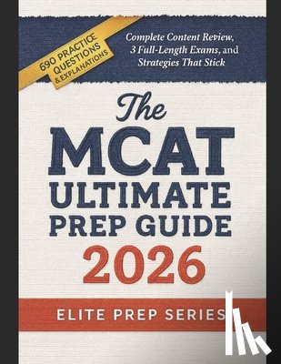 Series, Elite Prep - MCAT Ultimate Prep Guide 2026: Complete Content Review, 3 Full-Length Exams, and Strategies That Stick
