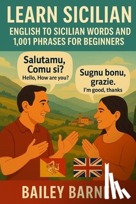 Barney, Bailey - Learn Sicilian: English to Sicilian Words and 1,001 Phrases for Beginners