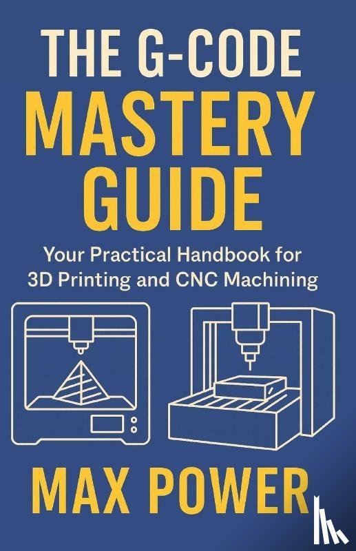 Power, Max - Power, M: G-Code Mastery Guide