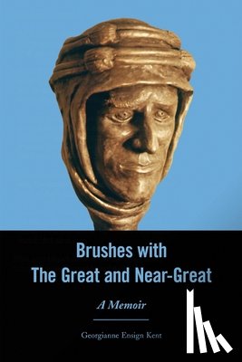 Kent, Georgianne Ensign - Brushes With The Great and Near-Great