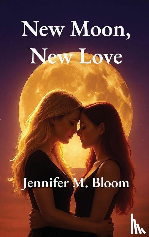 Bloom, Jennifer M. - New Moon, New Love