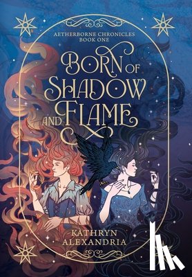 Alexandria, Kathryn - Born of Shadow and Flame
