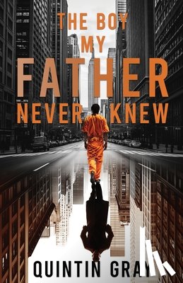 Gray, Quintin - The Boy My Father Never Knew