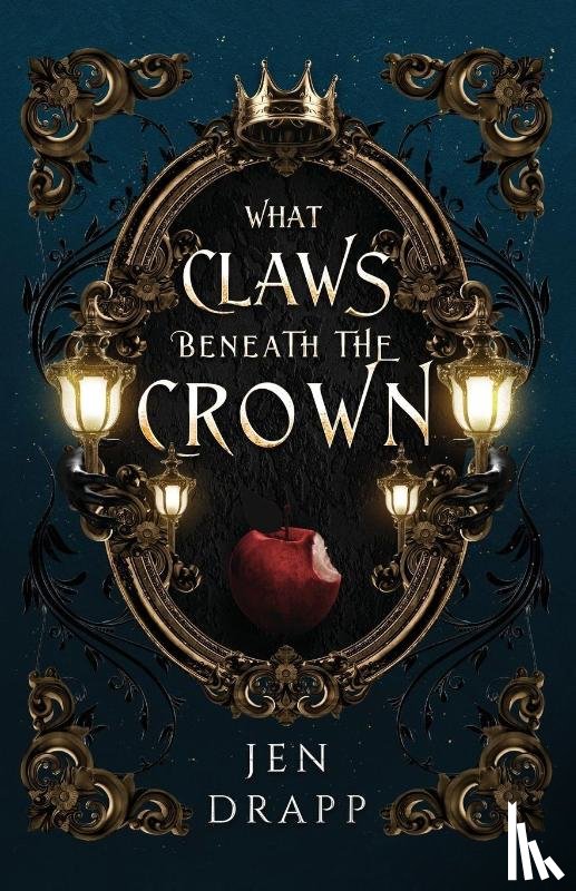 Drapp, Jen - What Claws Beneath the Crown