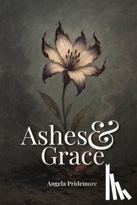 Pridemore, Angela - Ashes & Grace