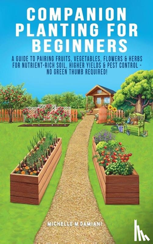 Damiani, Michelle M - Companion Planting For Beginners