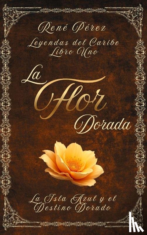 Perez, Rene - La Flor Dorada