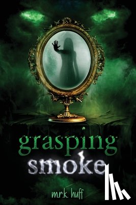 Huff, M. R. K. - grasping smoke