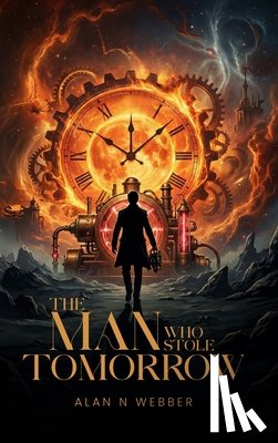 Webber, Alan N - The Man Who Stole Tomorrow