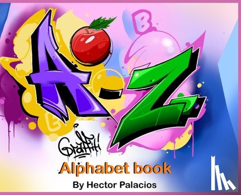 Palacios, Hector - A to Z graffiti alphabet book