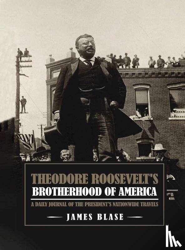 Blase, James - Theodore Roosevelt's Brotherhood of America