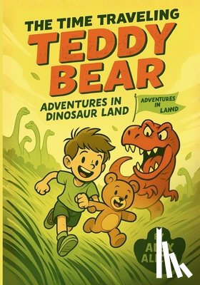 Alicea, Alex - The Time Traveling Teddy Bear