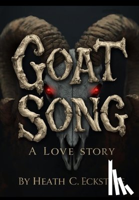 Eckstine, Heath C. - Goat Song A Love Story