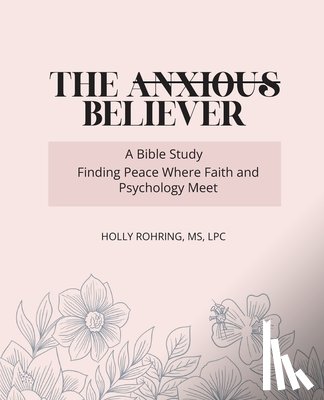 Rohring, Holly - The Anxious Believer