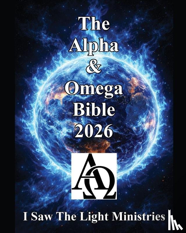 I Saw The Light Ministries - The Alpha & Omega Bible 2026