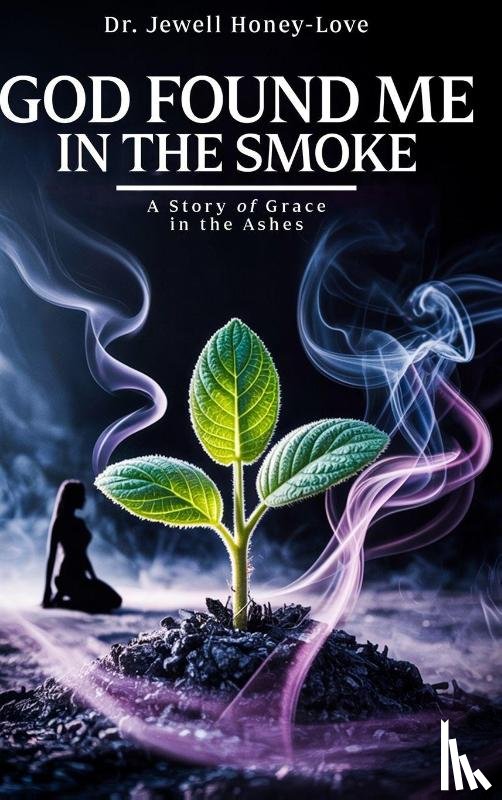 Honey-Love, Jewell - God Found Me in The Smoke