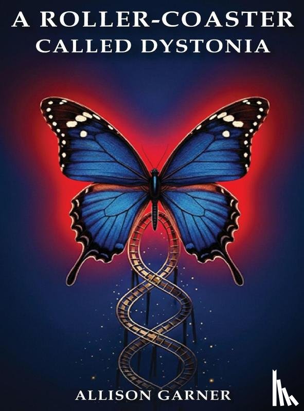 Allison Garner - A Roller Coaster Called Dystonia