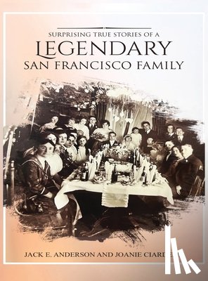 Anderson, Jack E. - Surprising True Stories of a Legendary San Francisco Family