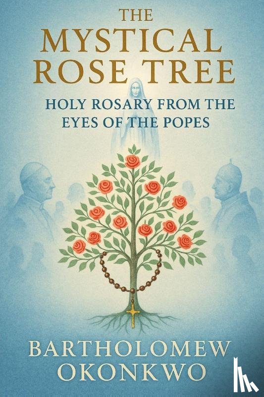 Okonkwo, Bartholomew - The Mystical Rose Tree