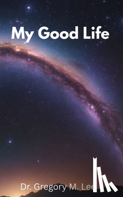 Lee, Gregory M. - My Good Life