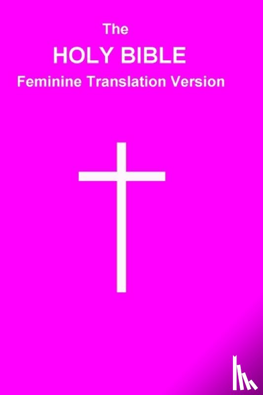 Farquhar, Jw - The HOLY BIBLE Feminine Translation Version