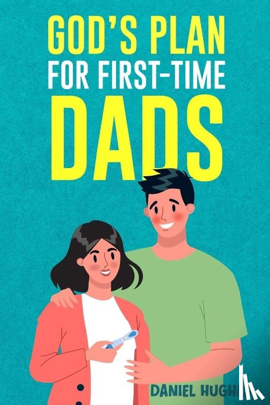 Hughes, Daniel - God's Plan For First-Time Dads