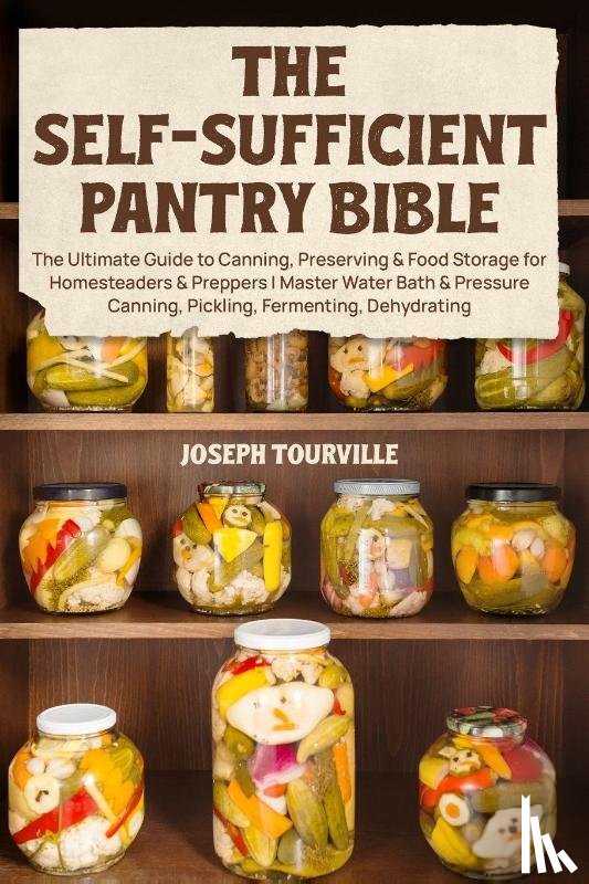 Tourville, Joseph - The Self-Sufficient Pantry Bible