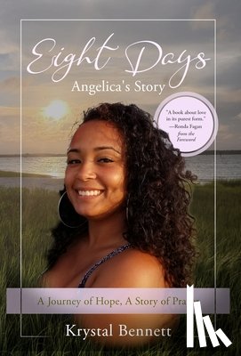 Bennett, Krystal - Eight Days: A Journey of Hope, A Story of Prayer