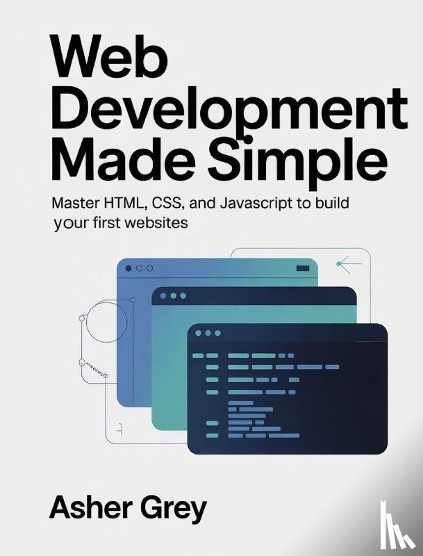 Grey, Asher - Web Development Made Simple