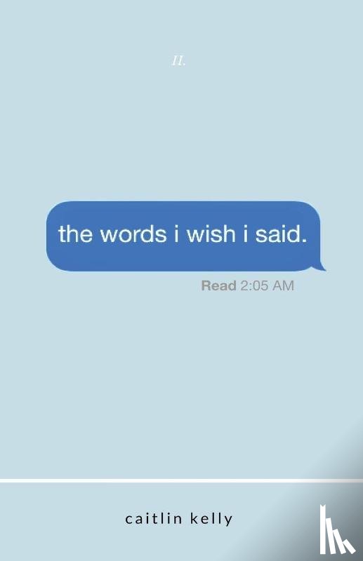 Kelly, Caitlin - the words i wish i said