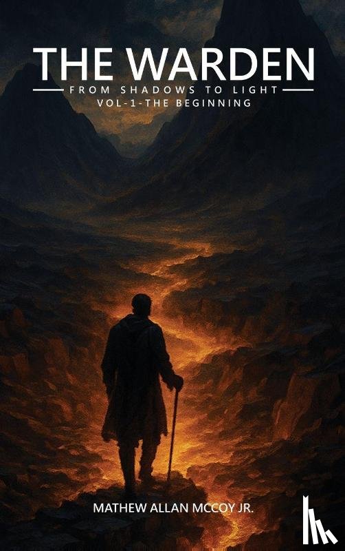 Mccoy Jr., Mathew Allan - THE WARDEN FROM SHADOWS TO LIGHT VOL-1 - THE BEGINNING