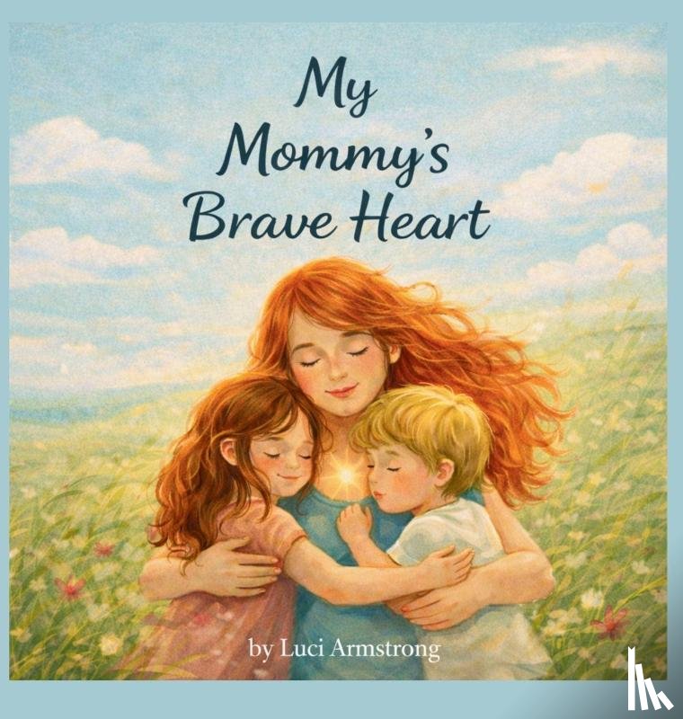 Armstrong, Luci - My Mommy's Brave Heart