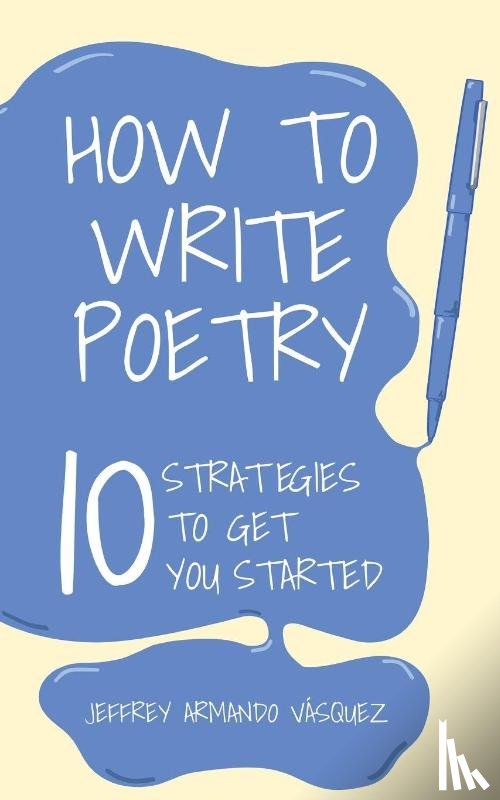 Vasquez, Jeffrey - How to Write Poetry
