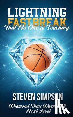 Simpson, Steven - Lightning Fastbreak That No One Is Teaching