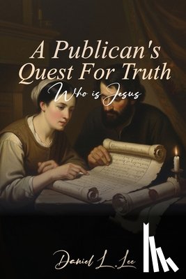 L. Lee, Daniel - A Publican's Quest for Truth