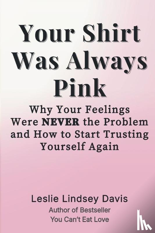 Davis, Leslie Lindsey - Your Shirt Was Always Pink