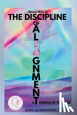 Washington, Quana - Bloom With Q- The Discipline of Alignment