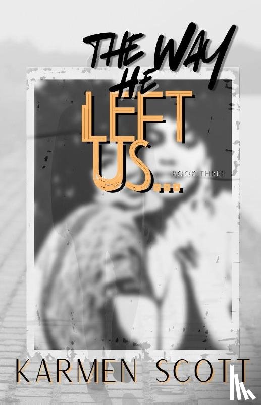 Scott, Karmen - The Way He Left Us...