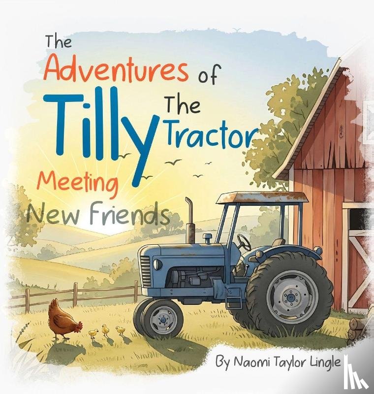 Lingle, Naomi Taylor - The Adventures Of Tilly The Tractor