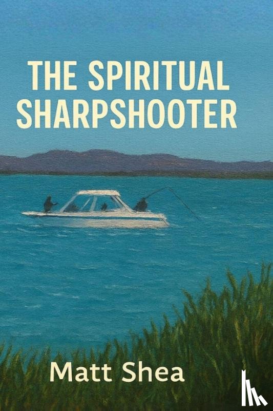 Shea, Matt - The Spiritual Sharpshooter