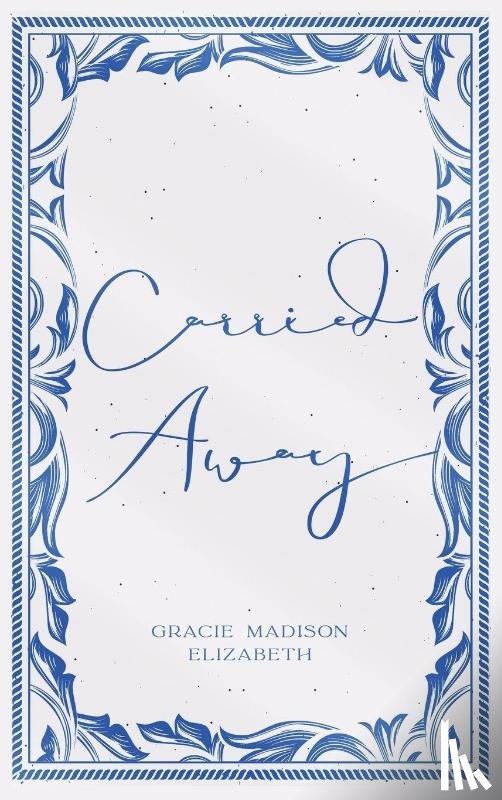 Elizabeth, Gracie Madison - Carried Away