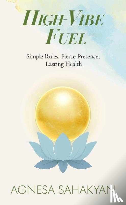 Sahakyan, Agnesa - High-Vibe Fuel