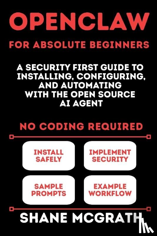 McGrath, Shane - OpenClaw for Absolute Beginners