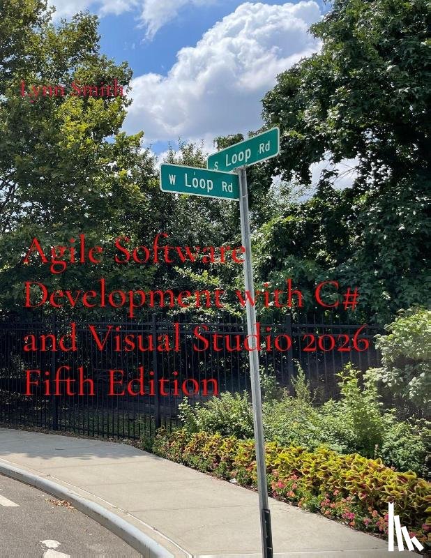 Smith, Lynn - Agile Software Development with C# and Visual Studio 2026 Fifth Edition