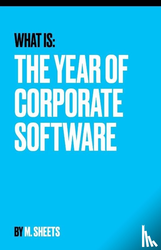Sheets, M. - The Year of Corporate Software
