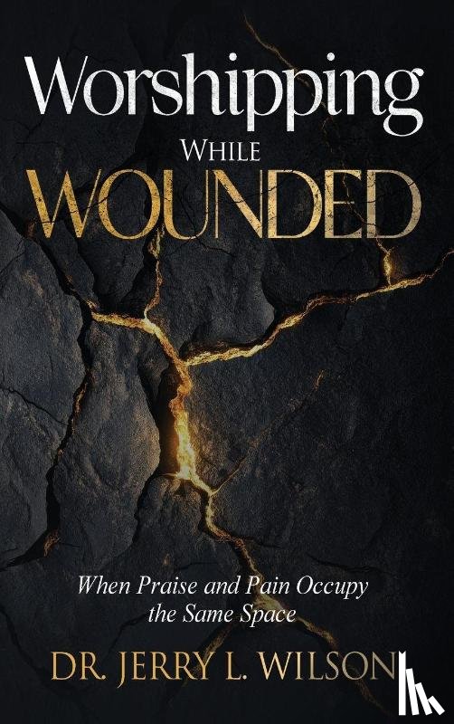 L. Wilson, Jerry - Worshipping While Wounded
