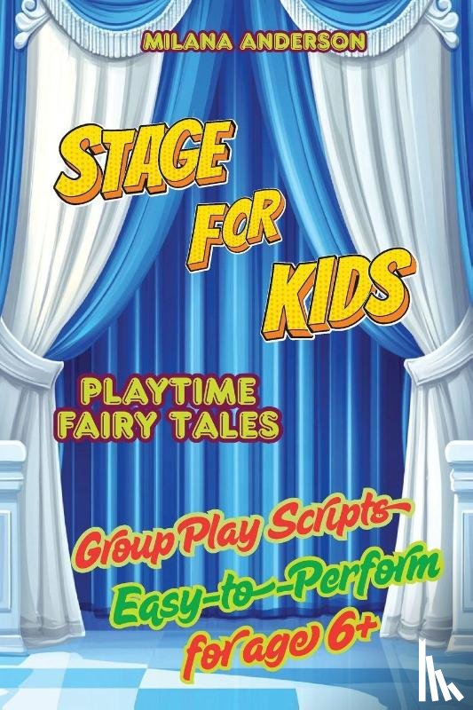 Anderson, Milana - Stage for Kids. Playbook with 8 Scripts for Kids to Perform