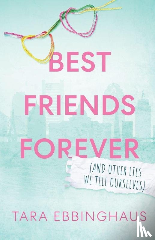 Ebbinghaus, Tara - Best Friends Forever (And Other Lies We Tell Ourselves)