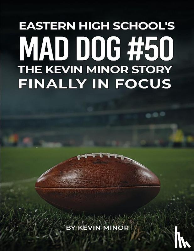 Minor, Kevin - EASTERN HIGH SCHOOL'S MAD DOG #50